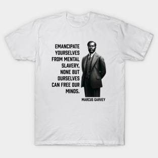 Marcus Garvey - Emancipate yourselves from mental slavery T-Shirt